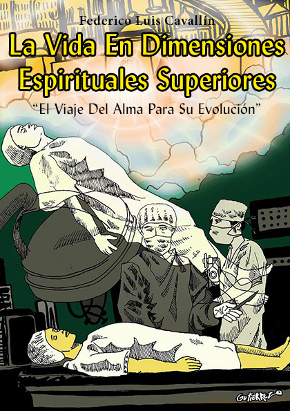 Ya salió el Libro: "LA VIDA EN DIMENSIONES ESPIRITUALES SUPERIORES... El Viaje Del Alma Para Su Evolución"